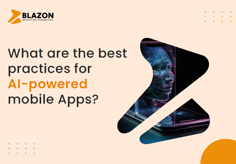 Best practices for AI-powered mobile Apps | Blazon