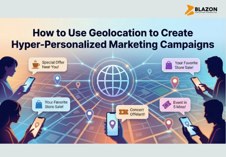 How to Use Geolocation to Create Hyper-Personalized Marketing Campaigns