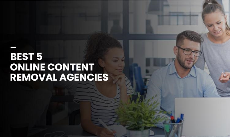 Best 5 Online Content Removal Agencies